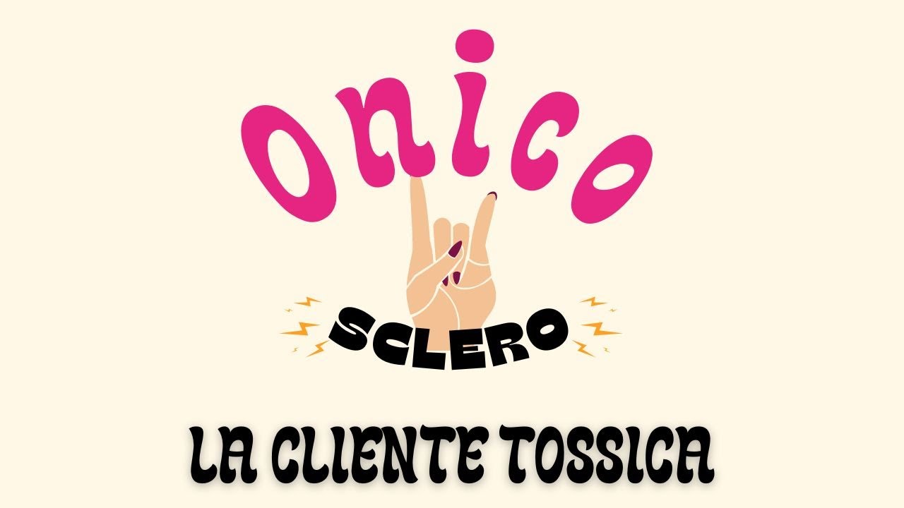 LA CLIENTE T0SSICA - ⚡️ONICOSCLERO⚡️ IL PODCAST