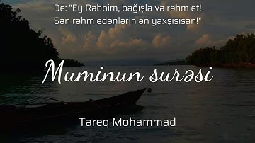 Muminun surəsi - Tareq Mohammad | سورة المؤمنون - طارق محمد | Müminun Suresi