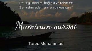 Muminun surəsi - Tareq Mohammad | سورة المؤمنون -  طارق محمد | Müminun Suresi