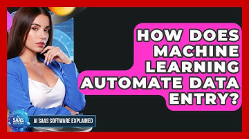 How Does Machine Learning Automate Data Entry? - AI SaaS Software Explained