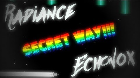 (Secret way LIVE  - Harder 6✭) Radiance by Echonox - Geometry Dash