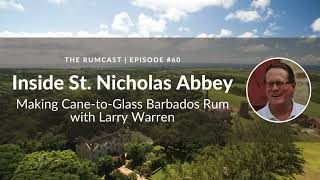 Inside St. Nicholas Abbey: Making Cane-to-Glass Barbados Rum with Larry Warren