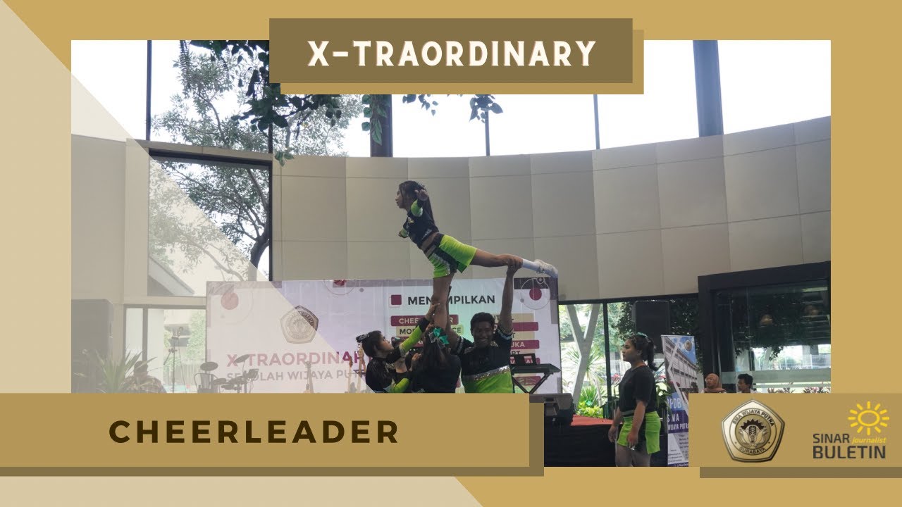 X TRAORDINARY| Penampilan Ekstrakulikuler Cheerleader SMA Wijaya Putra ...