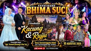 🔴Live Malam Sandiwara BHIMA SUCI | Resepsi Pernikahan RUJJU & KACUNG | Surakidul 10 Agustus 2026