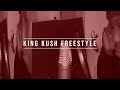 King Kush Freestyle