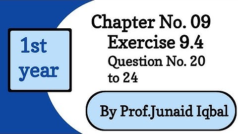 Class 11th Mathematics | Chapter No. 9 | Exercise 9.4 | Question No. 20 to 24