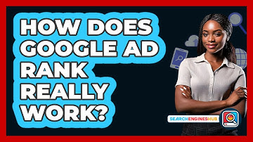 How Does Google Ad Rank Really Work? - SearchEnginesHub.com