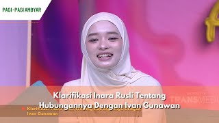 Klarifikasi Inara Rusli Tentang Hubungannya Dengan Ivan Gunawan | PAGI PAGI AMBYAR (28/5/24) P1