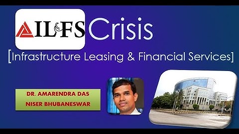 IL&FS Crisis [Infrastructure Leasing & Financial Services] Crisis