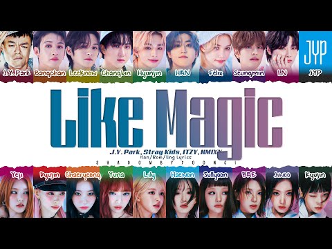 J.Y. Park, Stray Kids, Itzy, Nmixx 'Like Magic' Lyrics | Shadowbyyoongi