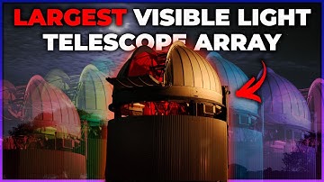 How Does The Biggest Visible Light Telescope Array Work