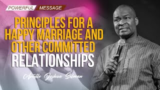 PRINCIPLES FOR A HAPPY MARRIAGE AND OTHER COMMITTED RELATIONSHIPS - APOSTLE JOSHUA SELMAN 2022