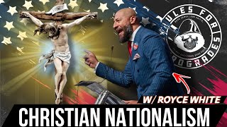 Christian Nationalism w/ ROYCE WHITE!!