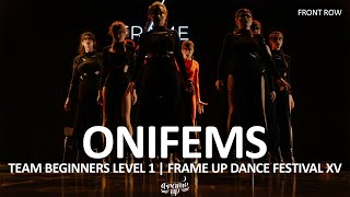 OniFems (FRONT ROW) - TEAM BEGINNERS LEVEL 1 | FRAME UP FESTIVAL XV
