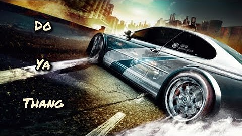 Nfs Most Wanted | Do ya thang (music video)