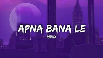 Apna Bana Le (Full Version Remix) | Electra Music | RMMusicNation