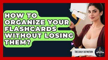 How To Organize Your Flashcards Without Losing Them? - The Daily Definition
