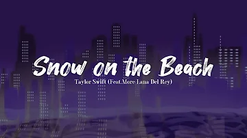 Taylor Swift - Snow On The Beach Feat. More Lana Del Rey (Lyrics)