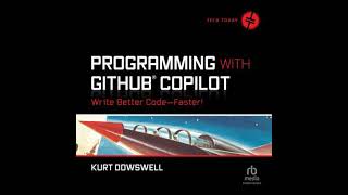 Details Programming with GitHub Copilot: Write Better Code--Faster! Audiobook by Kurt Dowswell Update