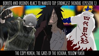 🍔BORUTO AND FRIENDS REACT TO NARUTO TOP STRONGEST SHINOBI//KAKASHI,MINATO AND MADARA//[PART 1]