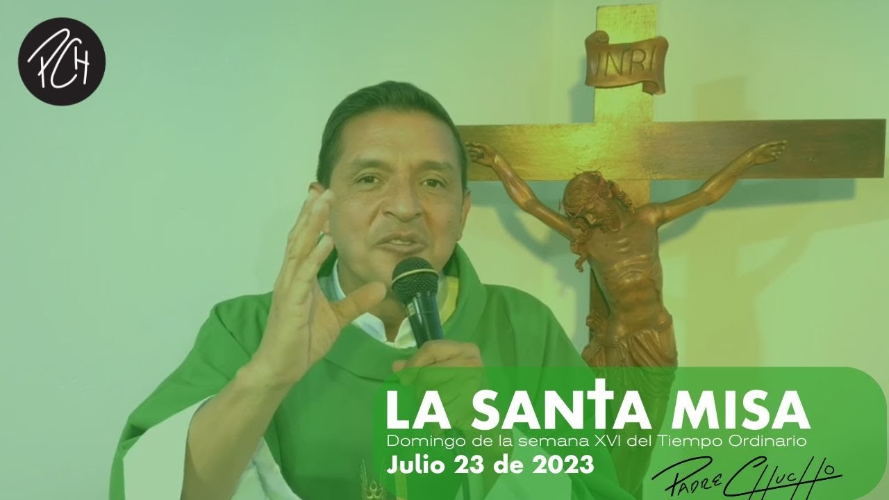 Padre Chucho - La Santa Misa (Domingo 23 de julio)