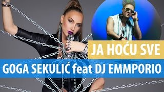 Смотреть клип Goga Sekulic Ft. Dj Emmporio - Ja Hocu Sve