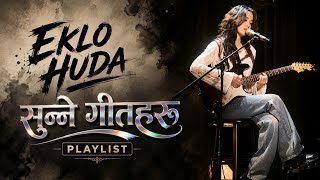 EKLO HUDA 🎸 | सुन्ने गीतहरु Playlist 🌙 Nepali Chill Acoustic Pop Songs | HeartCalm