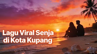 Lagu viral Senja di kota Kupang🌇 | Lagu romantis terbaru 🎶