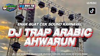 DJ TRAP ARABIC AHWARUN VIRAL KARNAVAL FULL BASS BETON COCOK BUAT CEK SOUND • 45 MUSIC