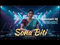Sona Biti Santali Dj Remix New Santali Dj Song 2026 