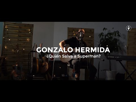 Gonzalo Hermida -¿Quién Salva a Superman? (Acústico)