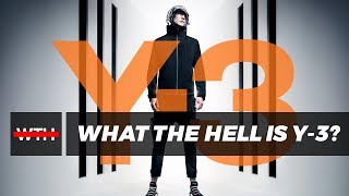 What The Hell is Y-3? | WTH