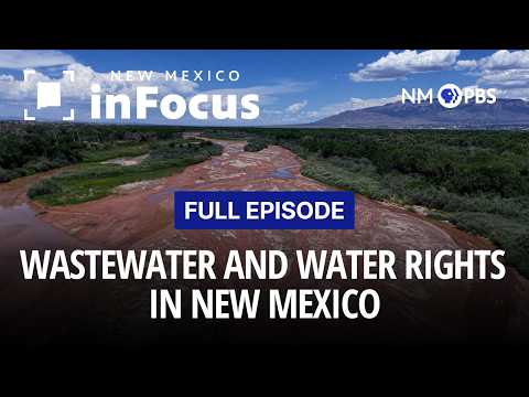 Wastewater and Water Rights in NM | Full Episode