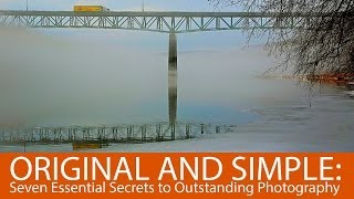 Original and Simple: Seven Essential Secrets to Outstanding Photography
