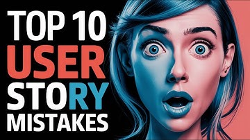 10 User Story Mistakes That Are Killing Your Product (Number 7 Will Shock You)
