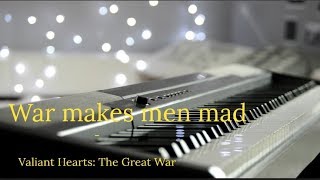 War Makes Men Mad - Valiant Hearts: The Great War (piano cover) [Extended/Remake]