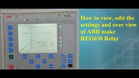 Overview, How to view and edit the settings of ABB make REG630 RELAY