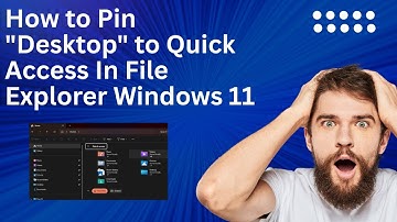 How to Pin "Desktop" to Quick Access In File Explorer Windows 11