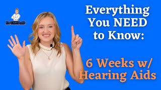 Everything You NEED to Know  6 Weeks with Hearing Aids