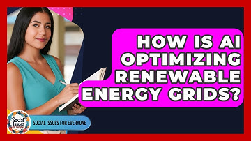 How Is AI Optimizing Renewable Energy Grids? - Social Issues For Everyone