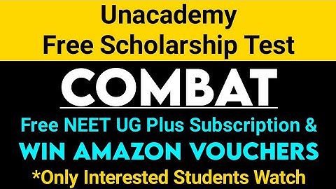 Free Scholarship Test for All | Unacademy Combat scholarship Test for NEET UG
