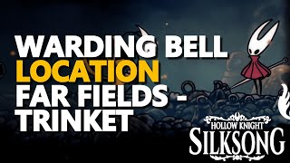 Warding Bell Location Far Fields - Trinket Hollow Knight Silksong