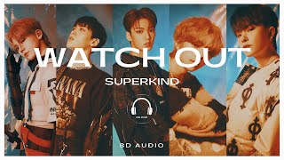 Superkind 슈퍼카인드 - Watch Out 8D Audio Use Headphones