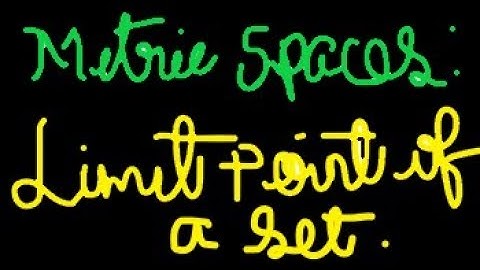 Metric Spaces: | Limit Point Of Set | Definition | Jak Higher Mathematics.