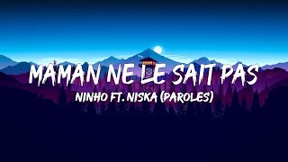 Ninho ft. Niska - Maman Ne Le Sait Pas (Paroles/Lyrics) | Mix Zaho, Indila, Yanns, Aya Nakamura