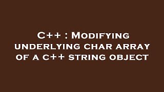 C++ : Modifying underlying char array of a c++ string object