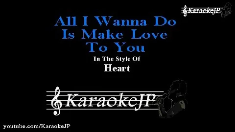All I Wanna Do Is Make Love To You (Karaoke) - Heart