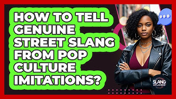 How To Tell Genuine Street Slang From Pop Culture Imitations? - SlangXplained