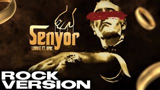 SENYOR (Rock Version with Lyrics) Prod. by Chris Lio - Loonie ft. Apoc