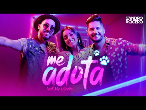 Sandro e Cícero - Me Adota feat. MC Mirella (Clipe Oficial)